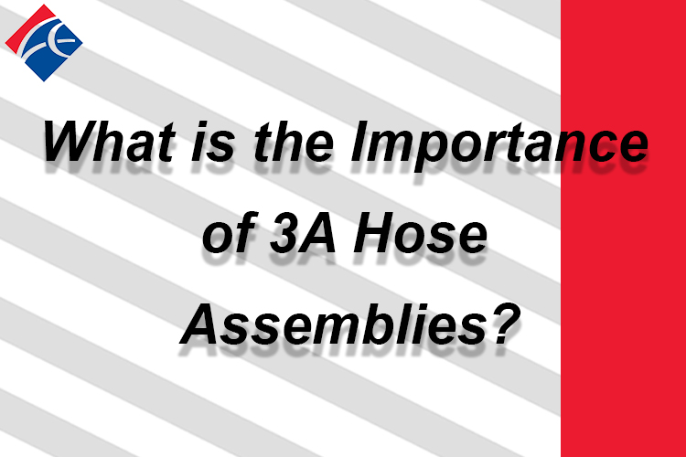 What is the Importance of 3A Hose Assemblies? | Ace Sanitary